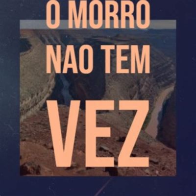 O Morro Não Tem Veia - Giòn giã như pha lê, ngọt ngào như nắng chiều Rio